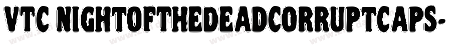 VTC NightOfTheDeadCorruptCaps字体转换